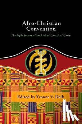 Delk, Yvonne - Afro-Christian Convention: The Fifth Stream of the United Church of Christ