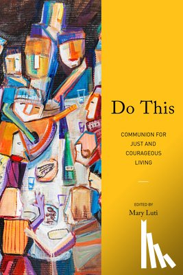 Luti, Mary - Do This: Communion for Just and Courageous Living