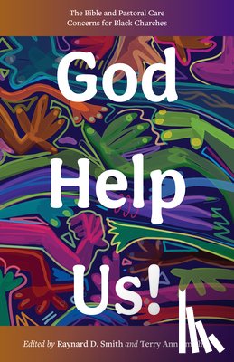 Smith, Raynard - God Help Us!: The Bible and Pastoral Care Concerns for Black Churches