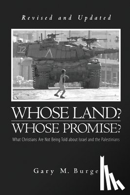Burge, Gary M. - Whose Land? Whose Promise?: What Christians Are Not Being Told about Israel and the Palestinians