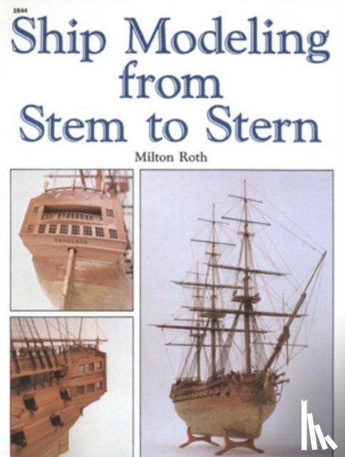 Roth, Milton - Ship Modeling from Stem to Stern