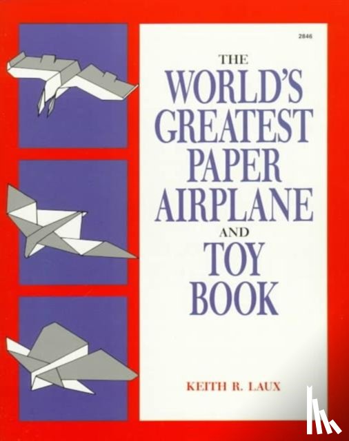 Laux, Keith - The World's Greatest Paper Airplane and Toy Book