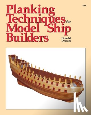 Dressel, Donald - Planking Techniques for Model Ship Builders