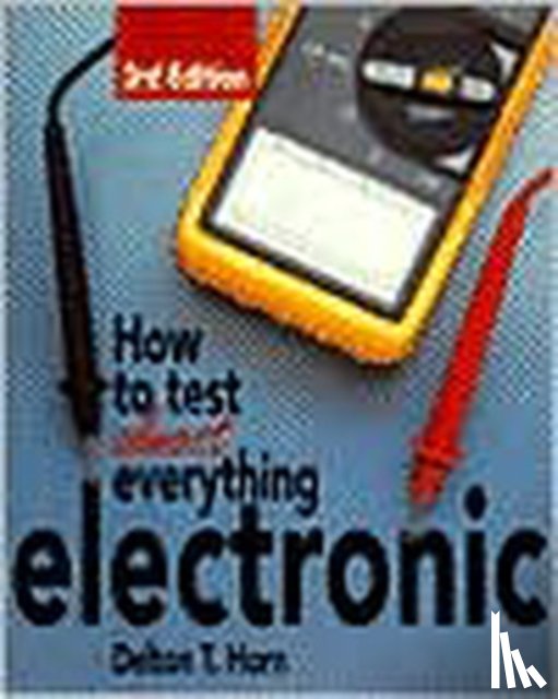 Horn, Delton - How to Test Almost Anything Electronic