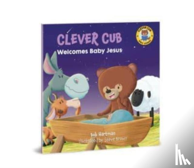 Hartman, Bob - Clever Cub Welcomes Baby Jesus