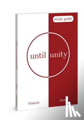 Chan, Francis - Until Unity: Study Guide