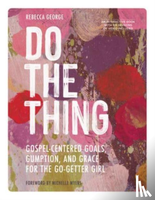 George, Rebecca - Do the Thing - Includes Six-Session Video Series