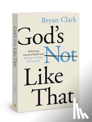 Clark, Bryan - Gods Not Like That