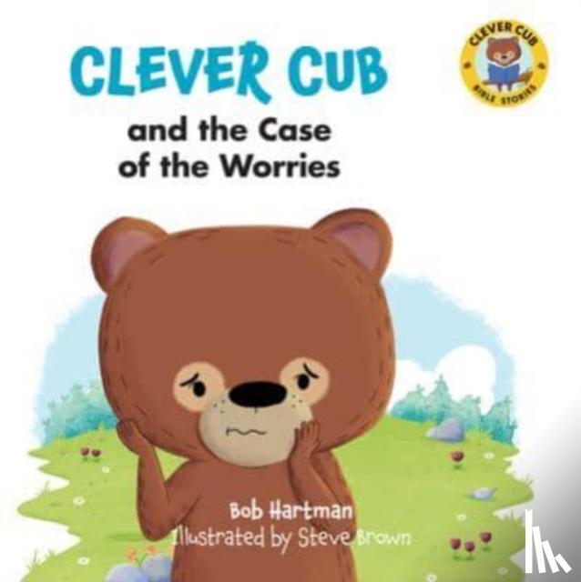 Hartman, Bob - Clever Cub and the Case of the Worries