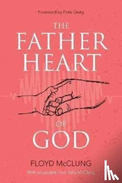 McClung, Floyd - The Father Heart of God