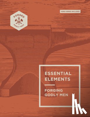 Miller, Vince - Essential Elements: Forging Godly Men Volume 1