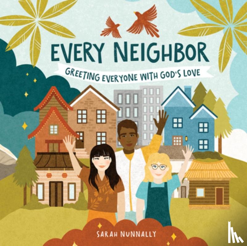 Nunnally, Sarah - Every Neighbor: Greeting Everyone with God's Love