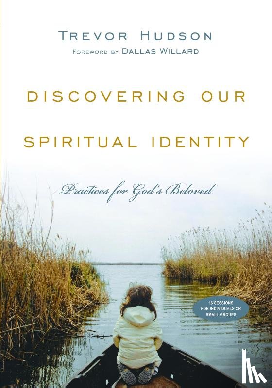 Hudson, Trevor, Willard, Dallas - Discovering Our Spiritual Identity – Practices for God`s Beloved