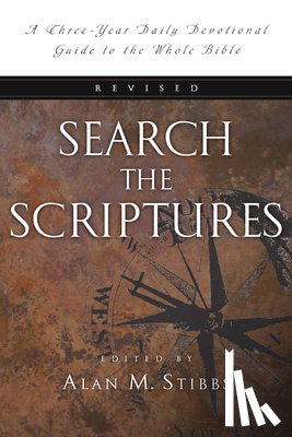 Stibbs, Alan M. - Search the Scriptures: A Three-Year Daily Devotional Guide to the Whole Bible