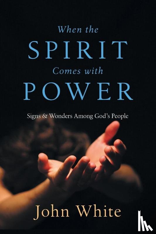 White, John - When the Spirit Comes with Power