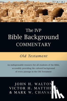 Walton, John H., Matthews, Victor H., Chavalas, Mark W. - The IVP Bible Background Commentary: Old Testament