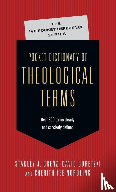 Grenz, Stanley J., Guretzki, David, Nordling, Cherith Fee - Pocket Dictionary of Theological Terms