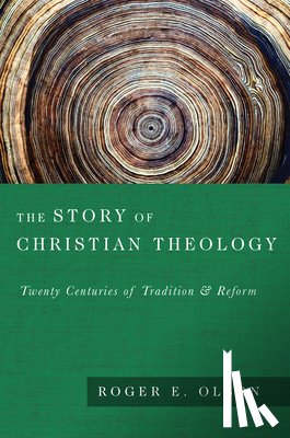 Olson, Roger E. - The Story of Christian Theology: Twenty Centuries of Tradition and Reform