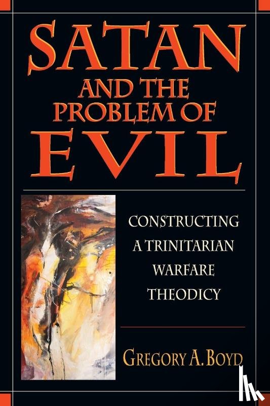 Gregory A Boyd, Boyd - Satan and the Problem of Evil