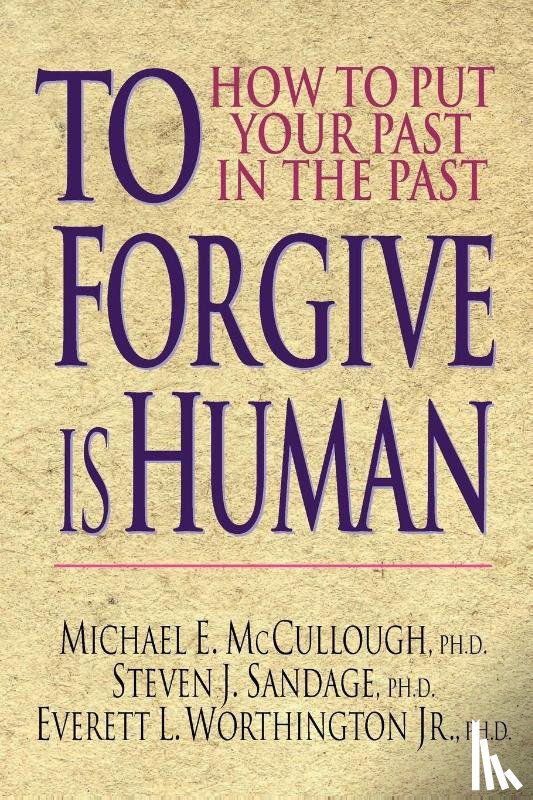 McCullough, Michael E., Sandage, Steven J., Worthington Jr., Everett L. - To Forgive Is Human