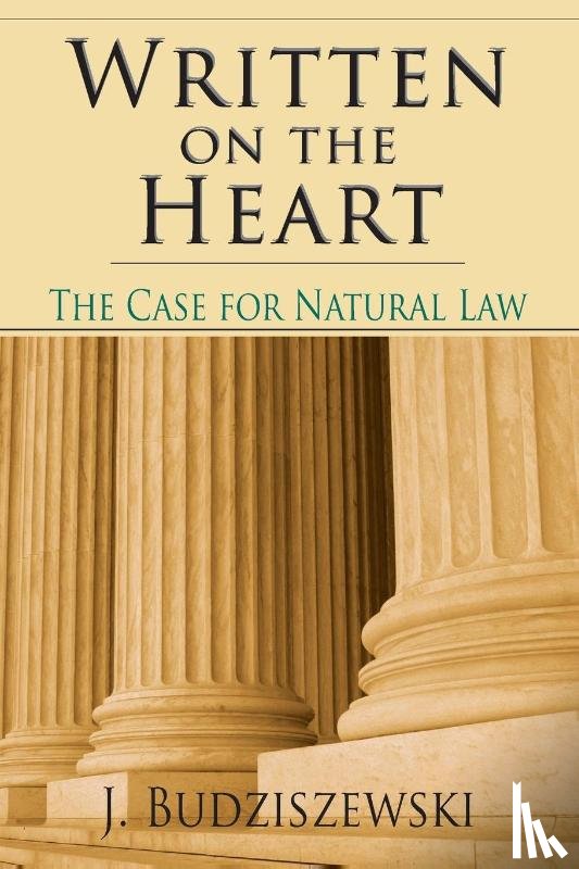 Budziszewski, J. - Written on the Heart – The Case for Natural Law