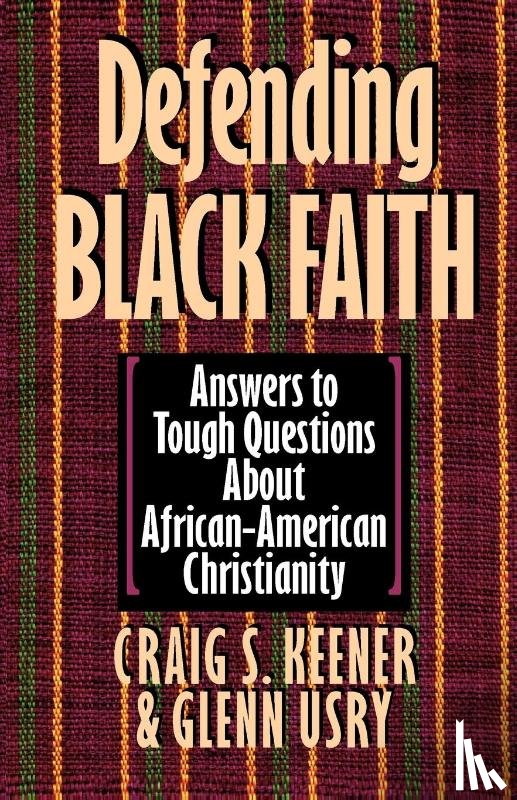 Keener, Graig S., Usry, Glenn - Defending Black Faith