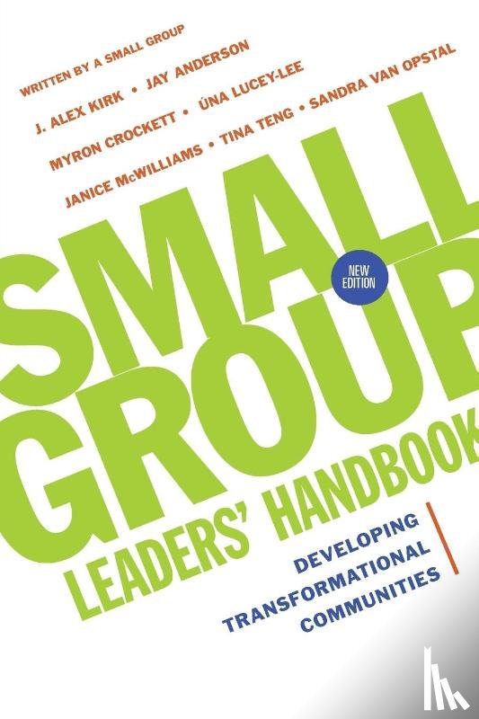 Kirk, J. Alex, Anderson, Jay, Crockett, Myron, Teng–henson, Tina - Small Group Leaders` Handbook – Developing Transformational Communities