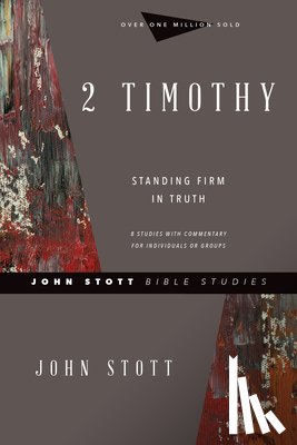 Stott, John, Johnson, Lin - 2 Timothy – Standing Firm in Truth