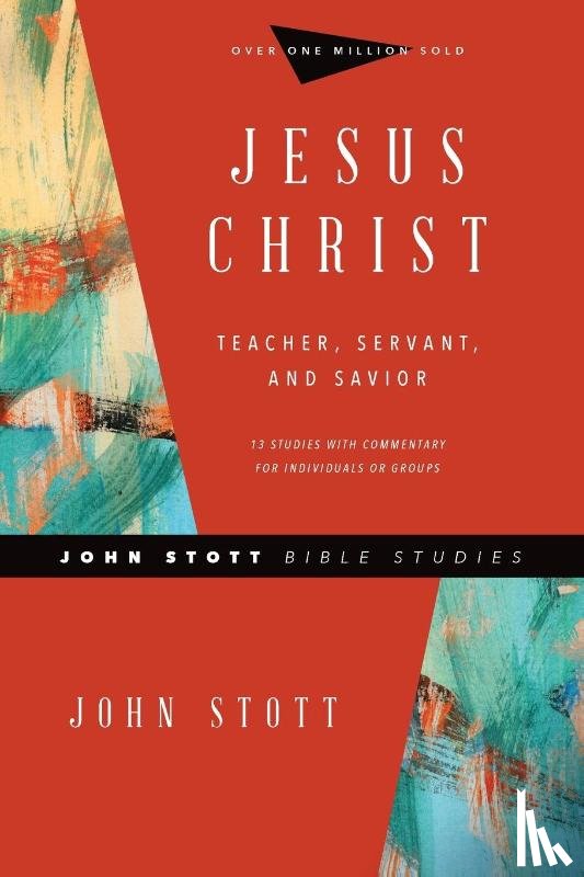 Stott, John, Larsen, Dale, Larsen, Sandy - Jesus Christ – Teacher, Servant, and Savior
