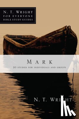 Wright, N. T. - Mark: 20 Studies for Individuals and Groups
