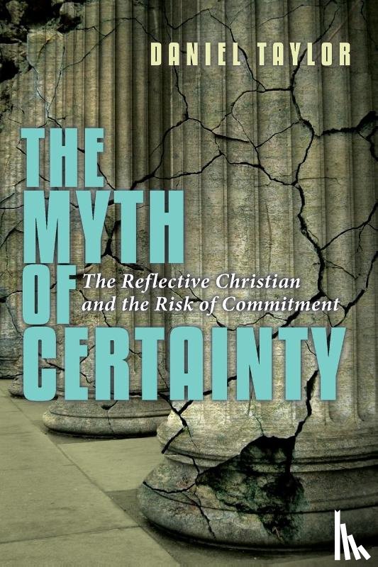 Taylor, Daniel - The Myth of Certainty