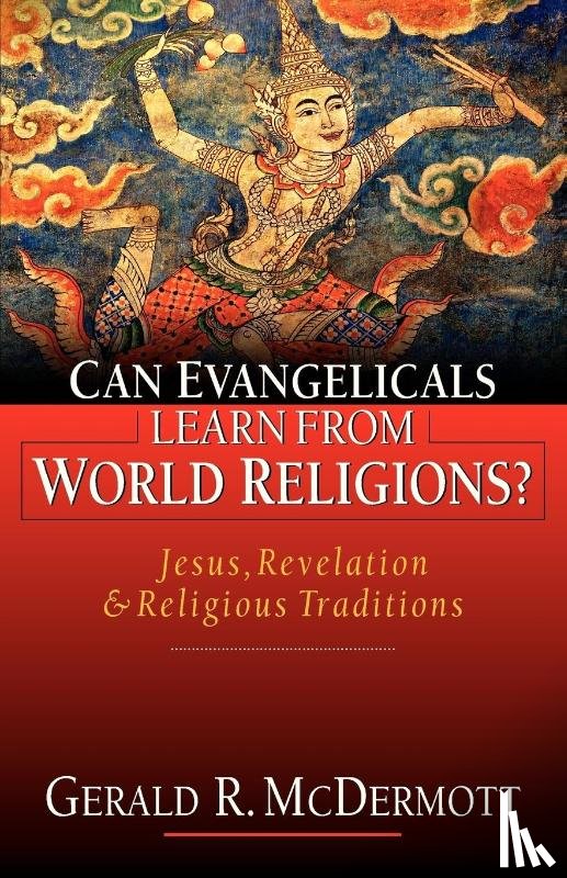 Mcdermott, Gerald R. - Can Evangelicals Learn from World Religions?