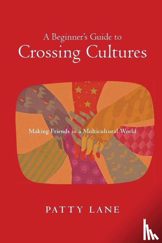 Lane, Patty - A Beginner`s Guide to Crossing Cultures – Making Friends in a Multicultural World