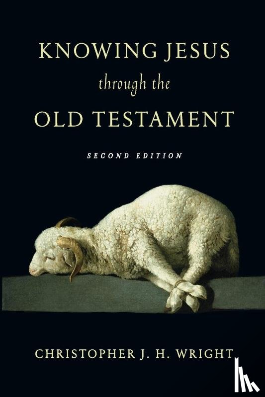 Wright, Christopher J. - Knowing Jesus Through the Old Testament