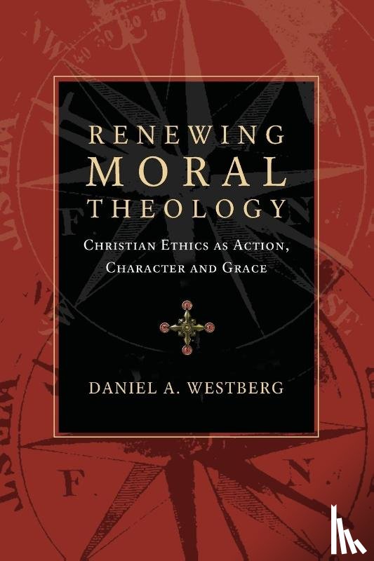 Daniel A Westberg, Westberg - Renewing Moral Theology