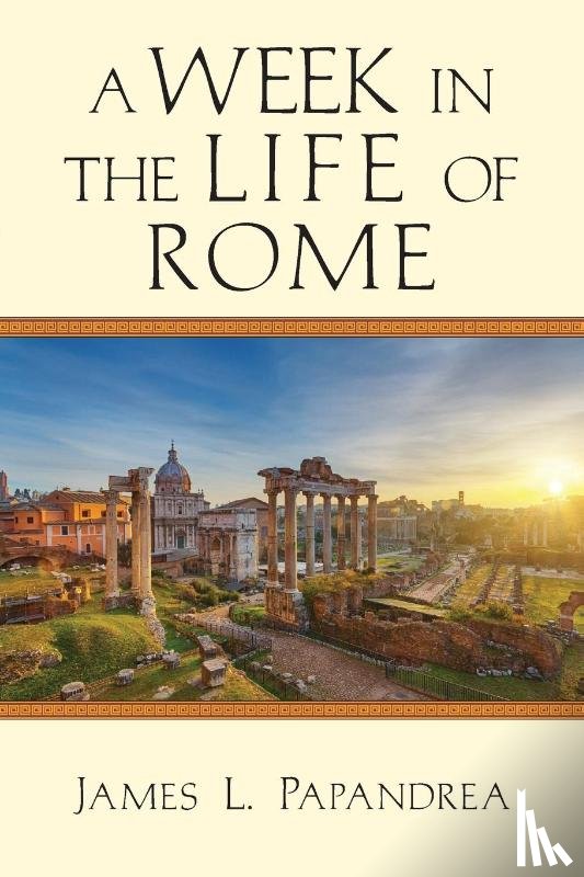 Papandrea, James L. - A Week in the Life of Rome