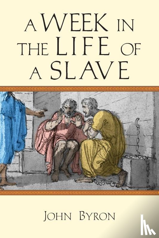 Byron, John - A Week in the Life of a Slave