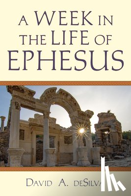 Desilva, David A. - A Week In the Life of Ephesus