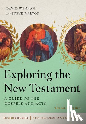 Wenham, David - Exploring the New Testament: A Guide to the Gospels and Acts Volume 1