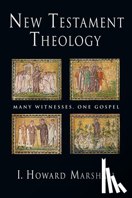 Marshall, I. Howard - New Testament Theology: Many Witnesses, One Gospel