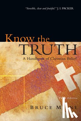 Milne, Bruce - Know the Truth: A Handbook of Christian Belief