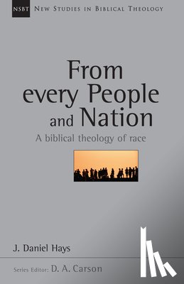 Hays, J. Daniel - From Every People and Nation: A Biblical Theology of Race Volume 14