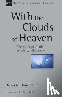 Hamilton, James M. - With the Clouds of Heaven: The Book of Daniel in Biblical Theology Volume 32