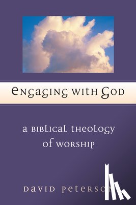 Peterson, David G. - Engaging with God: A Biblical Theology of Worship