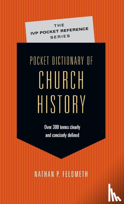 Feldmeth, Nathan P. - Pocket Dictionary of Church History