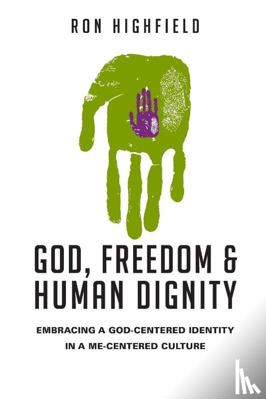 Highfield, Ron - God, Freedom & Human Dignity