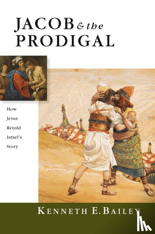Bailey, Kenneth E. - Jacob & the Prodigal – How Jesus Retold Israel`s Story