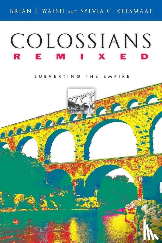 Walsh, Brian J, Keesmaat, Sylvia C - Colossians Remixed