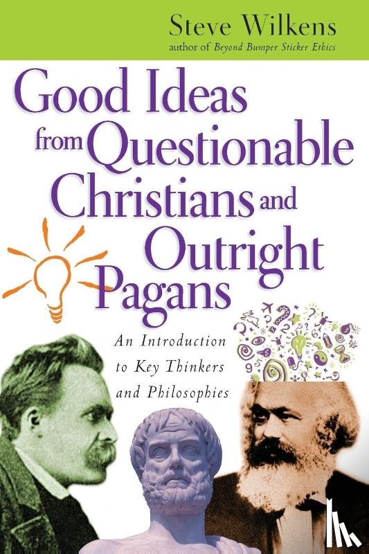 Steve Wilkens, Wilkens - Good Ideas from Questionable Christians and Outright Pagans