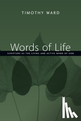 Ward, Timothy - Words of Life: Scripture as the Living and Active Word of God